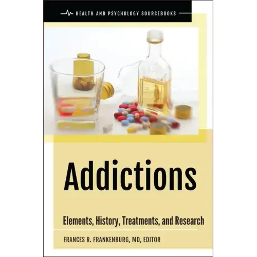 Addictions: Elements, History, Treatments, and Research