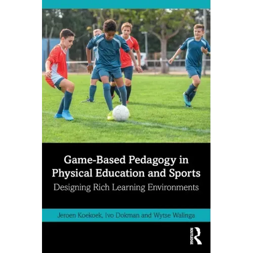 Game-Based Pedagogy in Physical Education and Sports: Designing Rich Learning Environments