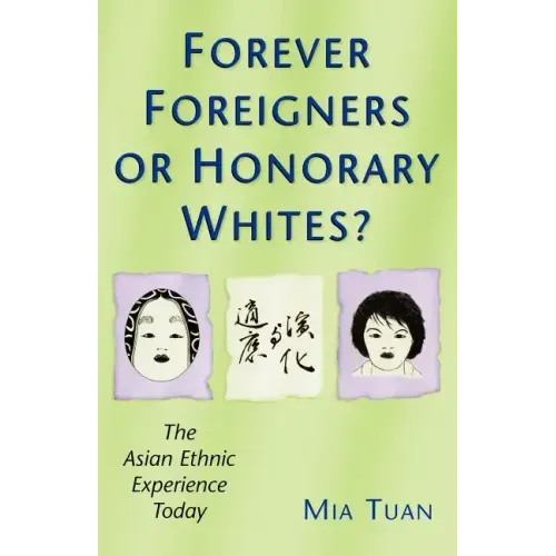 Forever Foreigners or Honorary Whites?: The Asian Ethnic Experience Today