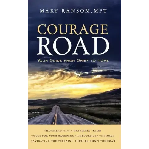 Courage Road: Your Guide From Grief to Hope