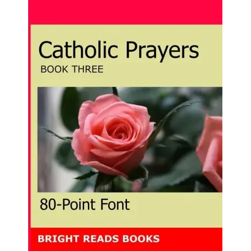 Catholic Prayers Book 3: Gigantic Print Edition