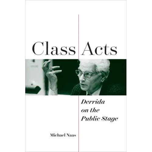 Class Acts: Derrida on the Public Stage