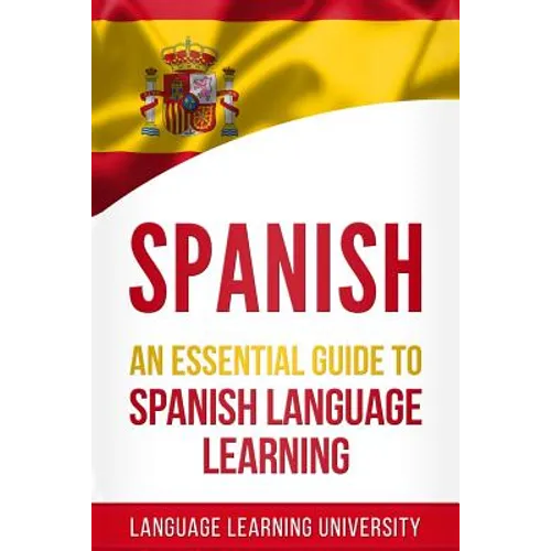 Spanish: An Essential Guide to Spanish Language Learning