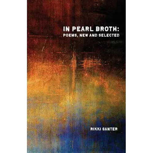 In Pearl Broth: Poems New and Selected