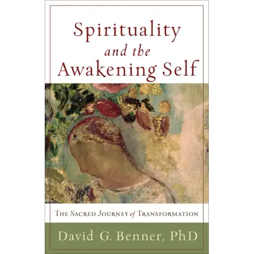 Spirituality and the Awakening Self: The Sacred Journey of Transformation