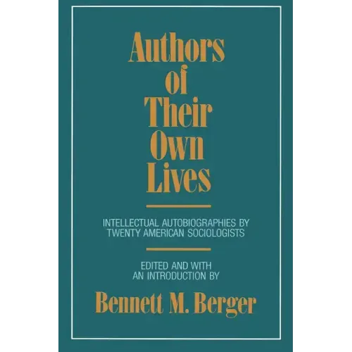 Authors of Their Own Lives: Intellectual Autobiographies by Twenty American Sociologists