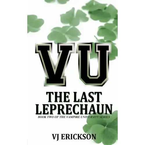 VU The Last Leprechaun - Book Two of the Vampire University Series