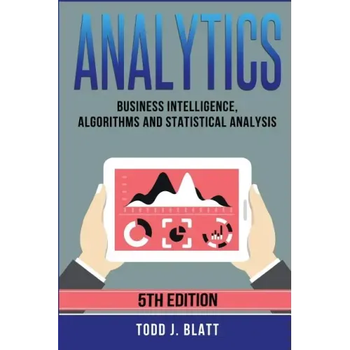 Analytics: Business Intelligence, Algorithms and Statistical Analysis