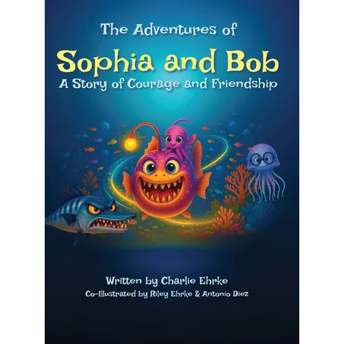 The Adventures of Sophia and Bob: A Story of Courage and Friendship