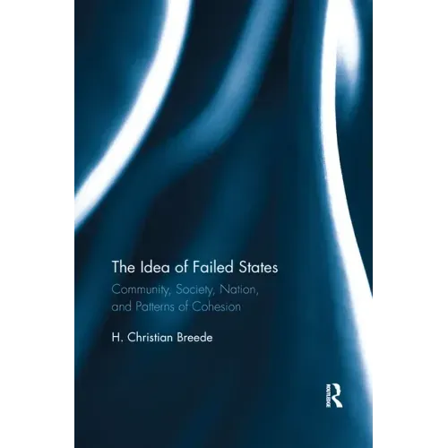 The Idea of Failed States: Community, Society, Nation, and Patterns of Cohesion