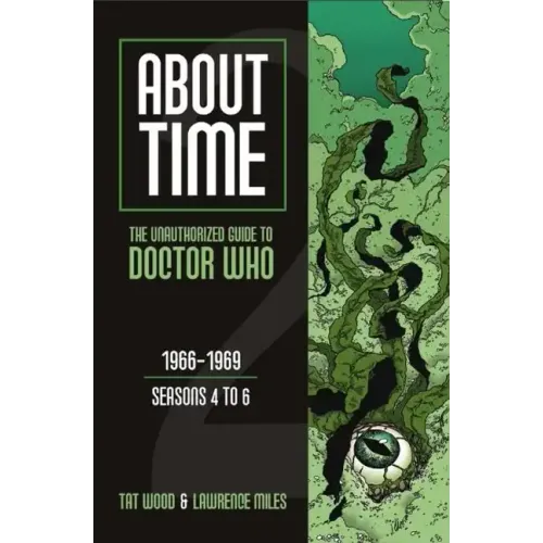 About Time 2: The Unauthorized Guide to Doctor Who (Seasons 4 to 6)