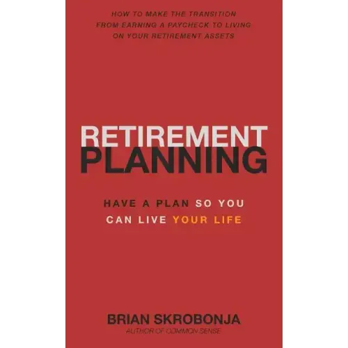 Retirement Planning: Have A Plan So You Can Live Your Life