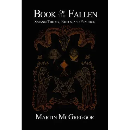 Book of the Fallen: Satanic Theory, Ethics, and Practice