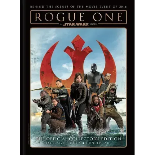 Star Wars: Rogue One: A Star Wars Story the Official Collector's Edition
