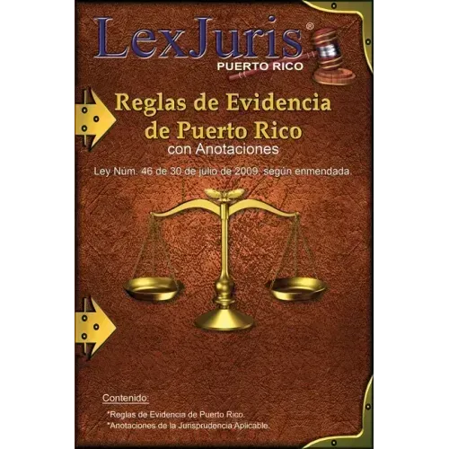 Reglas de Evidencia de Puerto Rico con Anotaciones.: Ley Núm. 46 de 30 de julio de 2009, según enmendadas con Anotaciones.