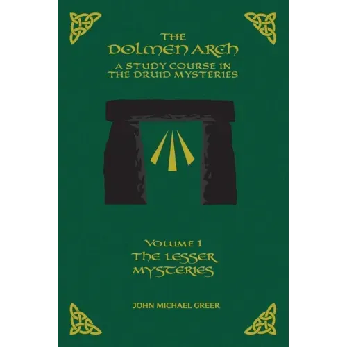 THE DOLMEN ARCH A Study Course in the Druid Mysteries volume 1 The Lesser Mysteries
