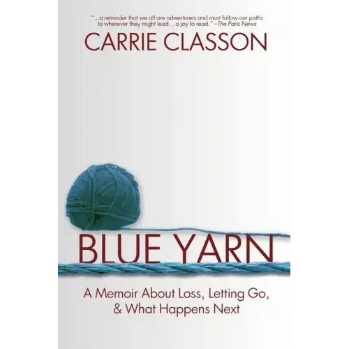 Blue Yarn: A Memoir About Loss, Letting Go, and What Happens Next