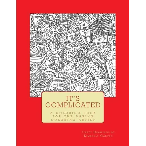 It's Complicated: A Challenging Coloring Book for the Daring Coloring Artist