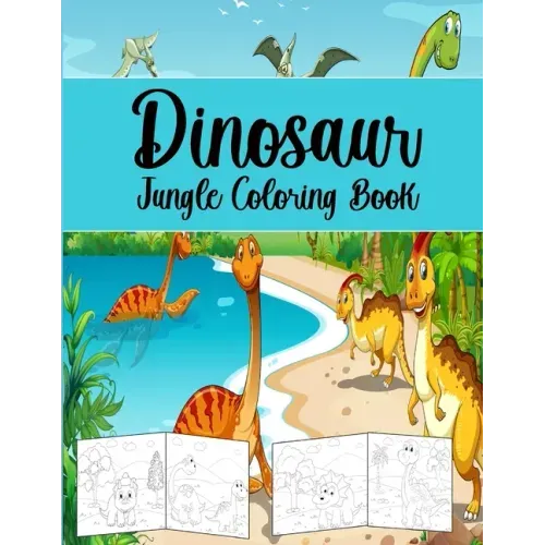 Dinosaur Jungle Coloring Book: Coloring Book For Kids.