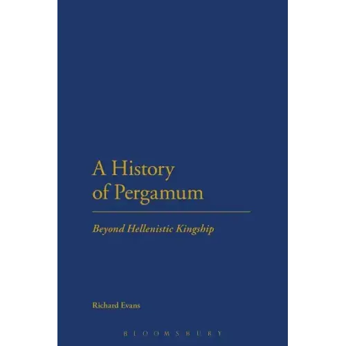 A History of Pergamum: Beyond Hellenistic Kingship