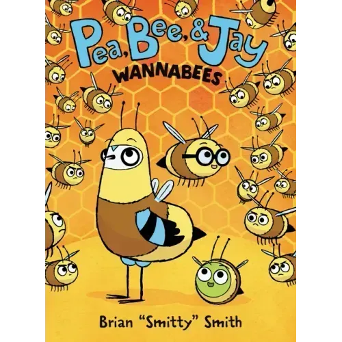 Pea, Bee, & Jay #2: Wannabees: A Graphic Novel
