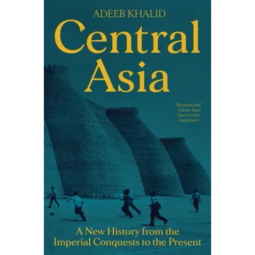 Central Asia: A New History from the Imperial Conquests to the Present
