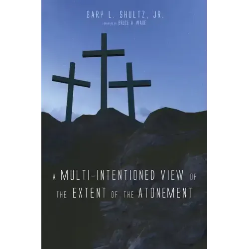A Multi-Intentioned View of the Extent of the Atonement