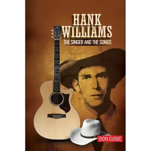 Hank Williams: The Singer and the Songs