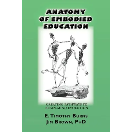 Anatomy of Embodied Education: Creating Pathways to Brain-Mind Evolution