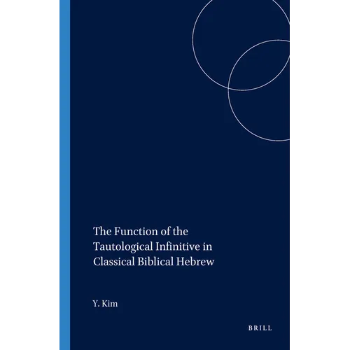 The Function of the Tautological Infinitive in Classical Biblical Hebrew