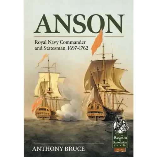 Anson: Royal Naval Commander and Statesman, 1697-1762