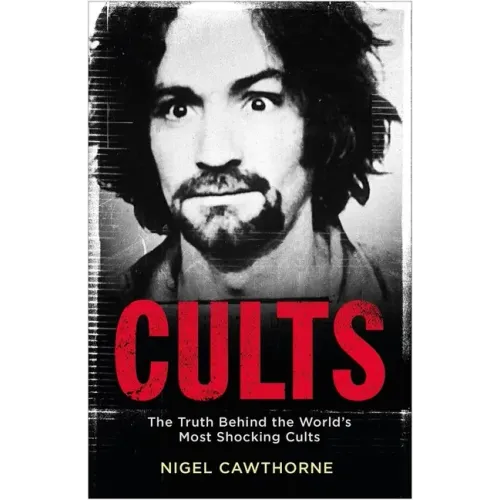 Cults: The Truth Behind the World's Most Shocking Cults