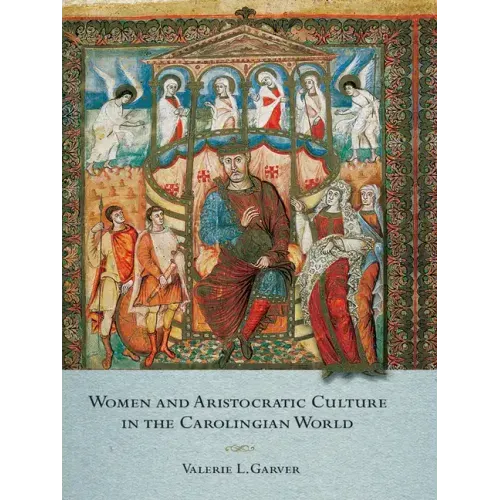 Women and Aristocratic Culture in the Carolingian World