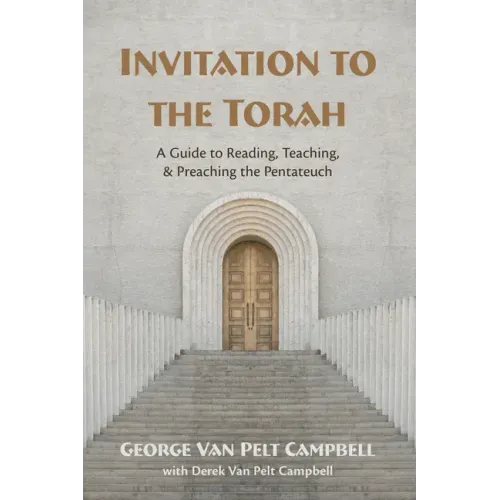 Invitation to the Torah: A Guide to Reading, Teaching, and Preaching the Pentateuch