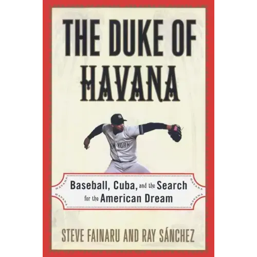 The Duke of Havana: Baseball, Cuba, and the Search for the American Dream