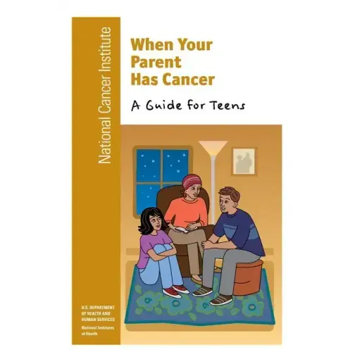 When Your Parent Has Cancer: A Guide for Teens