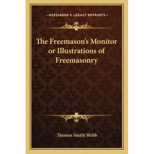 The Freemason's Monitor or Illustrations of Freemasonry