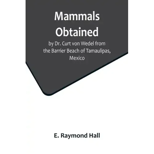 Mammals Obtained by Dr. Curt von Wedel from the Barrier Beach of Tamaulipas, Mexico
