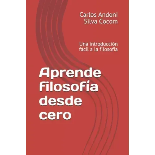 Aprende filosofía desde cero: Una introducción fácil a la filosofía