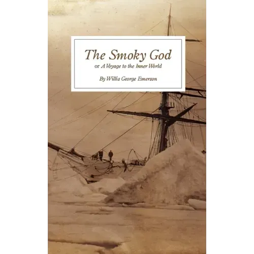 The Smoky God: or A Voyage to the Inner World