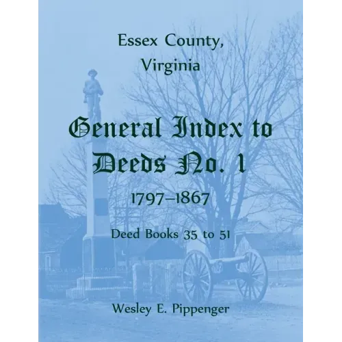 Essex County, Virginia General Index to Deeds No. 1, 1797-1867, Deed Books 35 to 51