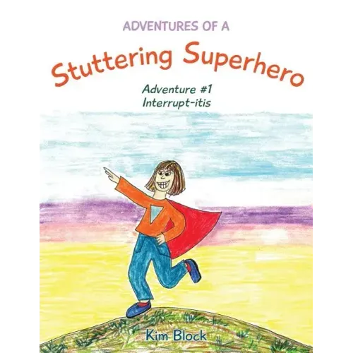 Adventures of a Stuttering Superhero: Adventure #1 Interrupt-itis