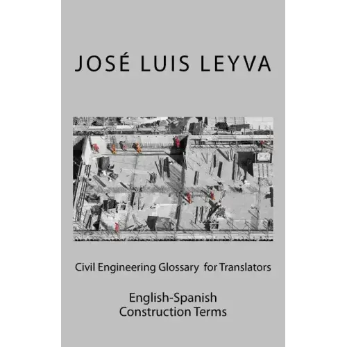 Civil Engineering Glossary for Translators: English-Spanish Construction Terms