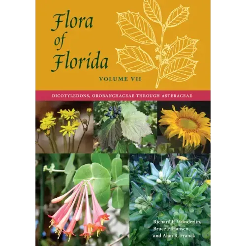 Flora of Florida, Volume VII: Dicotyledons, Orobanchaceae through Asteraceae