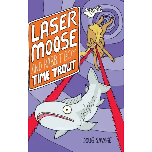 Laser Moose and Rabbit Boy: Time Trout (Laser Moose and Rabbit Boy series, Book 3)