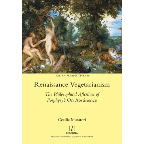 Renaissance Vegetarianism: The Philosophical Afterlives of Porphyry's On Abstinence