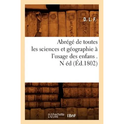 Abrégé de Toutes Les Sciences Et Géographie À l'Usage Des Enfans . N Éd (Éd.1802)