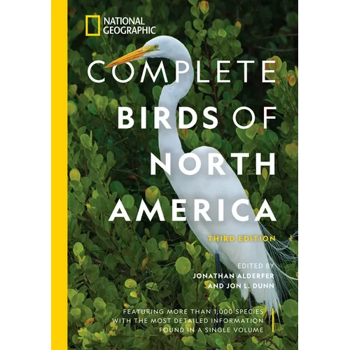 National Geographic Complete Birds of North America, 3rd Edition: Featuring More Than 1,000 Species with the Most Detailed Information Found in a Sing