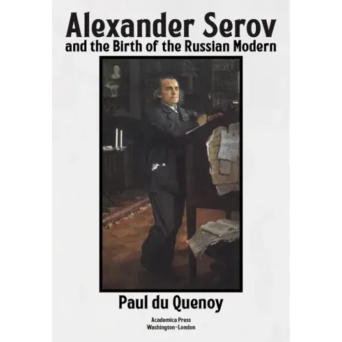 Alexander Serov and the Birth of the Russian Modern: (New and Revised 2nd Edition)