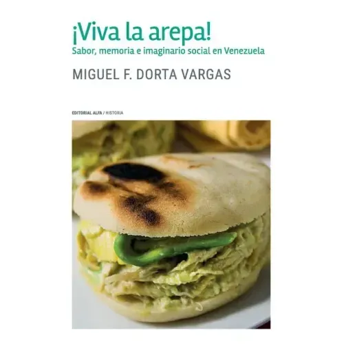 ¡Viva la arepa!: Sabor, memoria e imaginario social en Venezuela